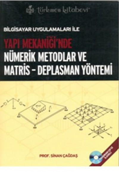 Bilgisayar Uygulamaları ile Yapı Mekaniği'nde Nümerik Metodlar ve Matris - Deplasman Yöntemi (CDli)