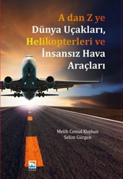 A'dan Z'ye Dünya Uçakları Helikopterleri ve İnsansız Hava Araçları