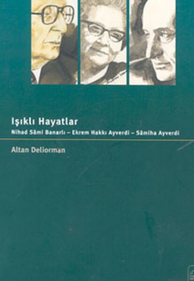 Işıklı Hayatlar Nihad Sami Banarlı - Ekrem Hakkı Ayverdi - Samiha Ayverdi