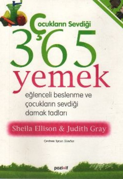 Çocukların Sevdiği 365 Yemek  Eğlenceli Beslenme ve Çocukların Sevdiği Damak Tadları