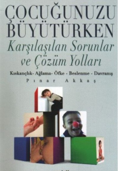 Çocuğunuzu Büyütürken Karşılaşılaşılan Sorunlar ve Çözüm Yolları