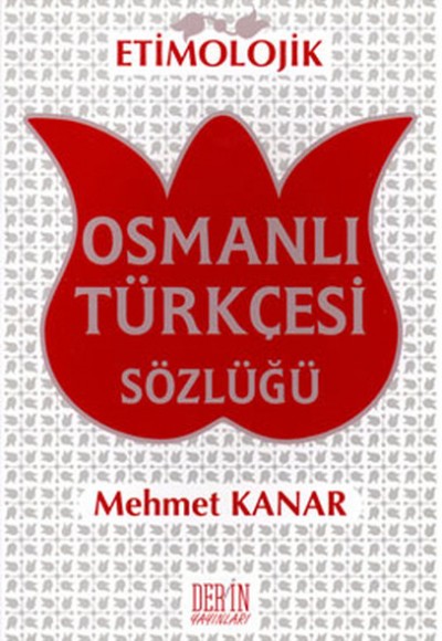 Etimolojik Osmanlı Türkçesi Sözlüğü (Karton Kapak)