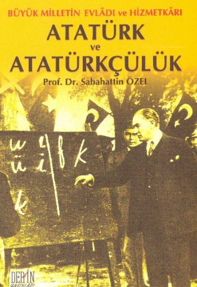 Atatürk ve Atatürkçülük Büyük Milletin Evladı ve Hizmetkarı