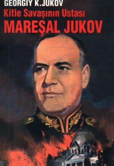 Kitle Savaşının Ustası Mareşal Jukov