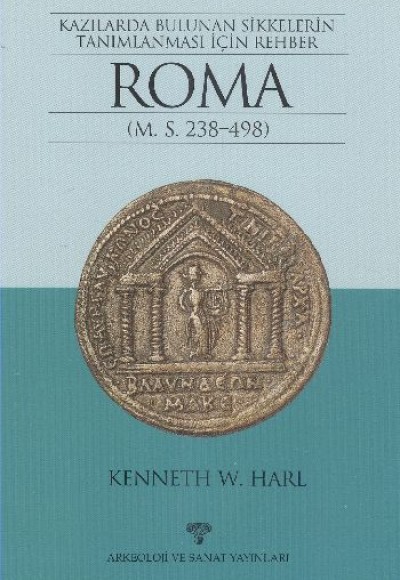 Kazılarda Bulunan Sikkelerin Tanımlanması İçin Rehber Roma (M.S. 238-498)