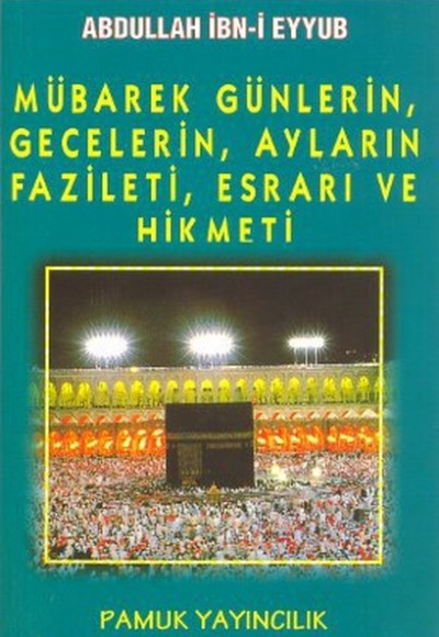 Mübarek, Günlerin, Gecelerin, Ayların Fazileti, Esrarı ve Hikmeti (Üç aylar-003/P16)