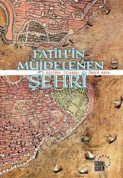 Fatih'in Müjdelenen Şehri  3 Devirde İstanbul