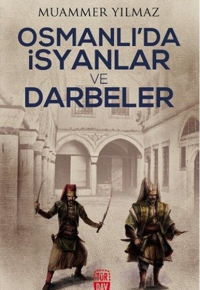 Osmanlı'da İsyanlar ve Darbeler