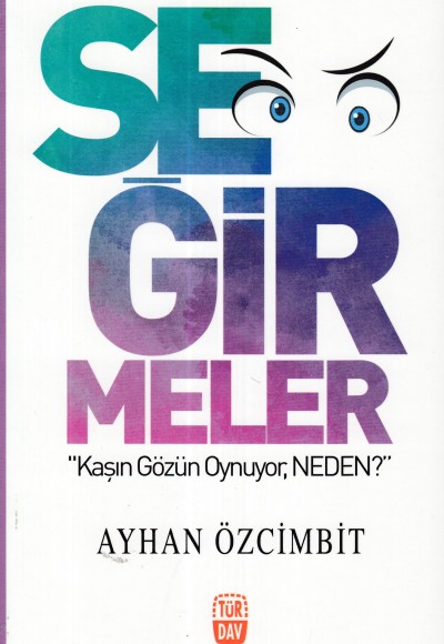 Seğirmeler; Kaşın Gözün Oynuyor Neden?