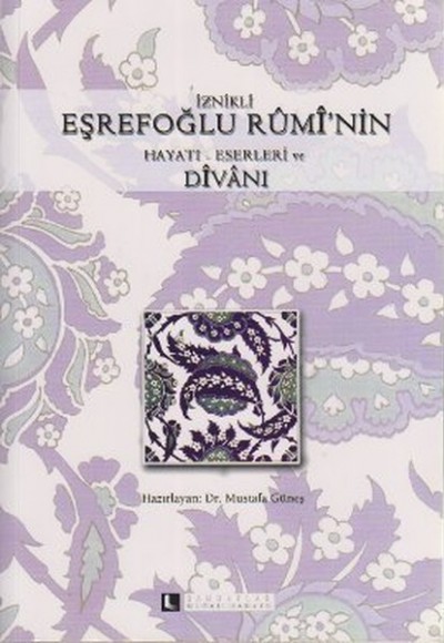 İznikli Eşrefoğlu Rumi'nin Hayatı-Eserleri ve Divanı
