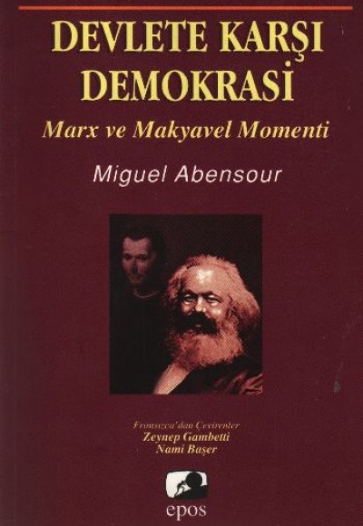 Devlete Karşı Demokrasi  Marx ve Makyavel Momenti