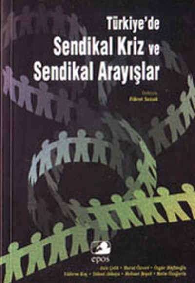 Türkiye'de Sendikal Kriz ve Sendikal Arayışlar