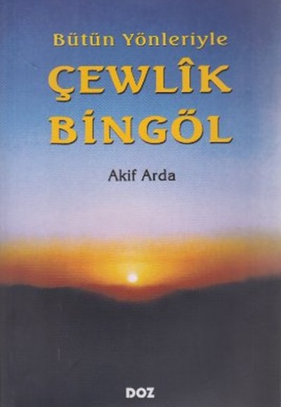 Bütün Yönleriyle Çewlîk Bingöl