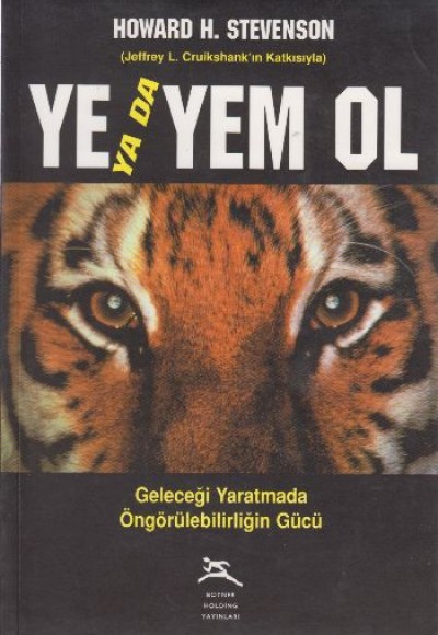 Ye ya da Yem Ol Geleceği Yaratmada Öngörülebilirliğin Gücü