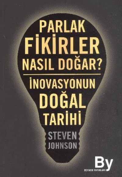 Parlak Fikirler Nasıl Doğar?  İnovasyonun Doğal Tarihi