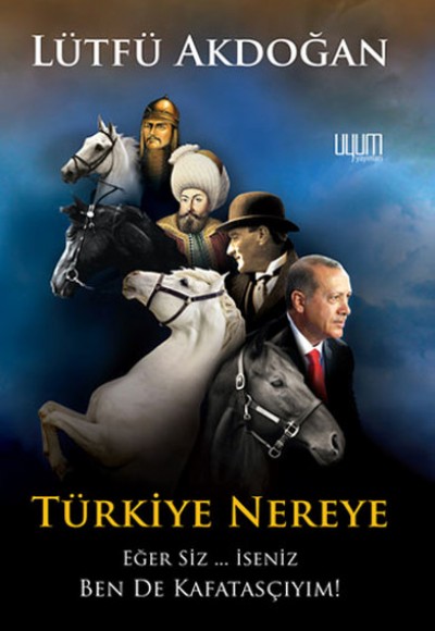 Türkiye Nereye Eğer Siz... İseniz Ben de Kafatasçıyım!