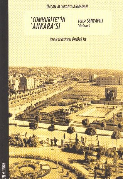 Cumhuriyet’in Ankarası İlhan Tekeli’nin Önsözü ile