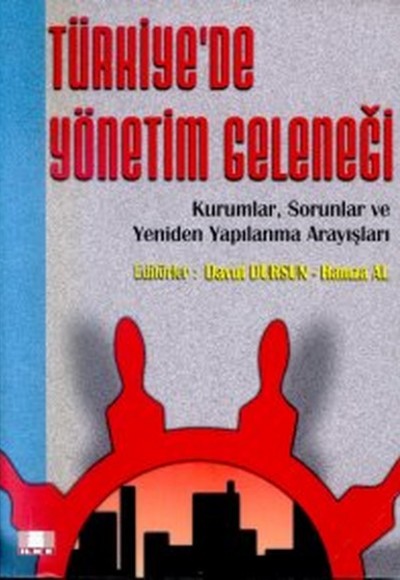 Türkiye’de Yönetim Geleneği Kurumlar, Sorunlar ve Yeniden Yapılanma Arayışları (Büyük Boy)