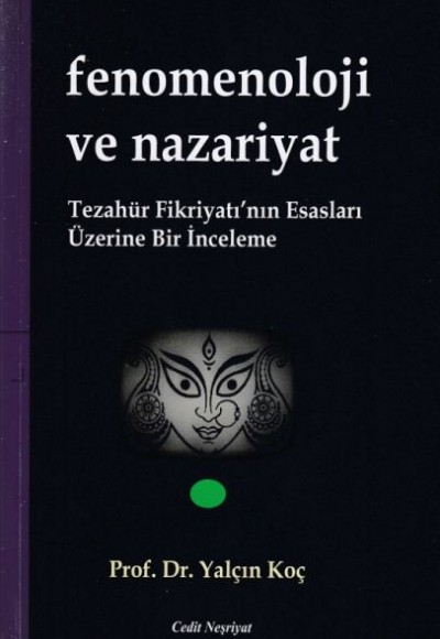 Fenomenoloji ve Nazariyat - Tezahür Fikriyatı'nın Esasları Üzerine Bir İnceleme