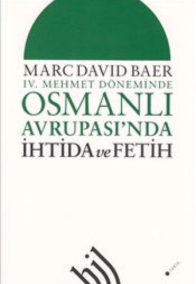 IV. Mehmet Döneminde Osmanlı Avrupası'nda İhtida ve Fetih