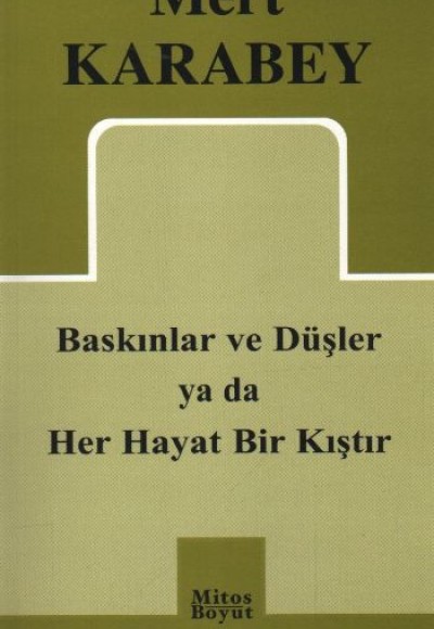 Baskınlar Düşler ya da Her Hayat Bir Kıştır