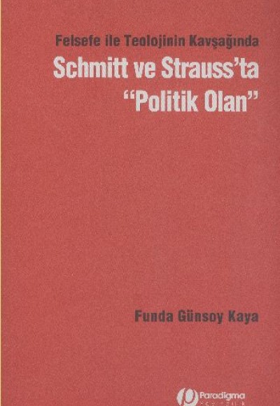 Felsefe İle Teolojinin Kavşağında Schmitt Ve Strauss’Ta "Politik Olan"