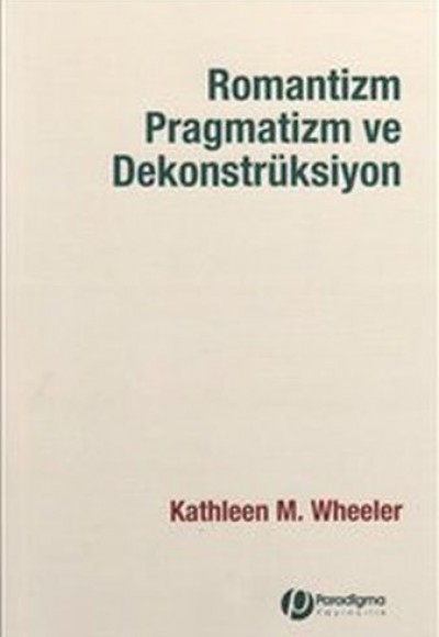 Romantizm, Pragmatizm Ve Dekonstrüksiyon