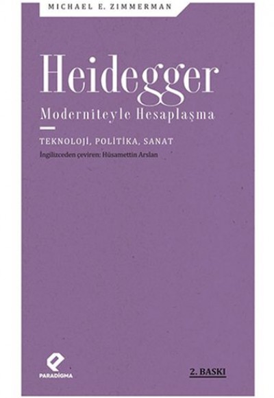 Heidegger Moderniteyle Hesaplaşma - Teknoloji-Politika-Sanat