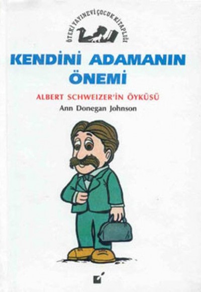 Kendini Adamanın Önemi - Albert Schweizer'in Öyküsü