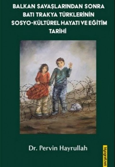 Balkan Savaşlarından Sonra Batı Trakya Türklerinin Sosyo-Kültürel Hayatı ve Eğitim Tarihi