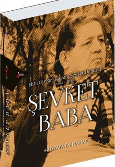 Şevket Baba / Ehl-i Dil Bir İşadamı Şevket Demirci (1942-2009)