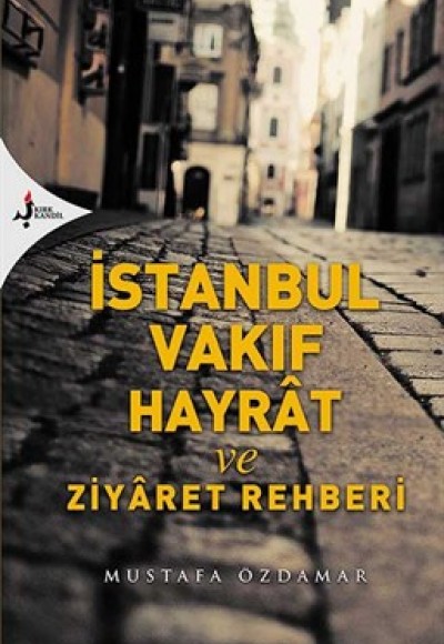 İstanbul Vakıf Hayrat ve Ziyaret Rehberi