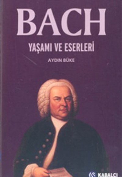 Bach/ Yaşamı ve Eserleri