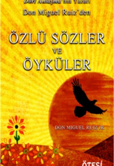 Don Miguel Ruiz’den Özlü Sözler ve Öyküler