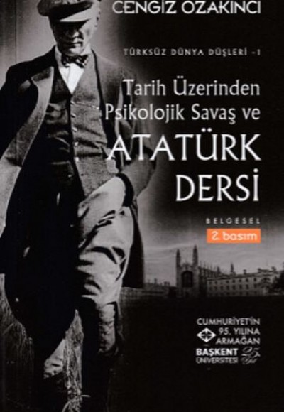 Türksüz Dünya Düşler 1 - Tarih Üzerinden Psikolojik Savaş ve Atatürk Dersi