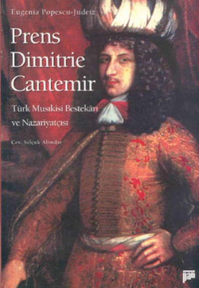 Prince Dimitrie Cantemir / Türk Musıkisi Bestekarı ve Nazariyatçısı