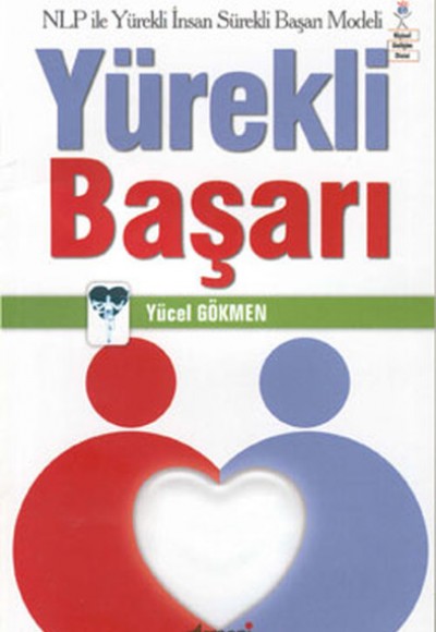 Yürekli Başarı-NLP ile Yürekli İnsan Sürekli Başarı