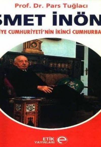 İsmet İnönü Türkiye Cumhuriyeti'nin İkinci Cumhurbaşkanı