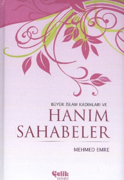 Büyük İslam Kadınları ve Hanım Sahabeler (Ciltli)