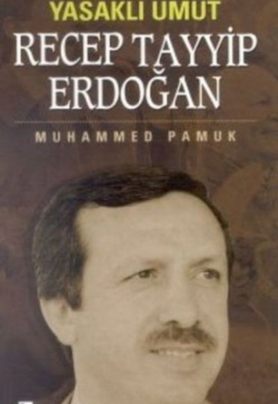 Yasaklı Umut Recep Tayyip Erdoğan
