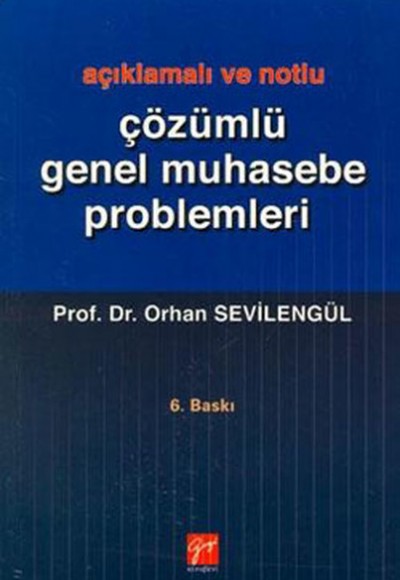 Açıklamalı ve Notlu Çözümlü Genel Muhasebe Problemleri