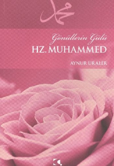 Gönüllerin Gülü Hz. Muhammed