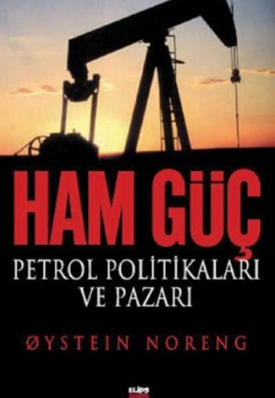 Ham Güç: Petrol Politikaları ve Pazarı