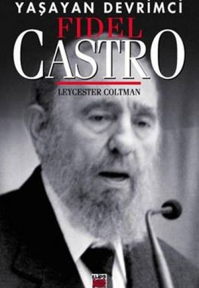 Yaşayan Devrimci - Fidel Castro