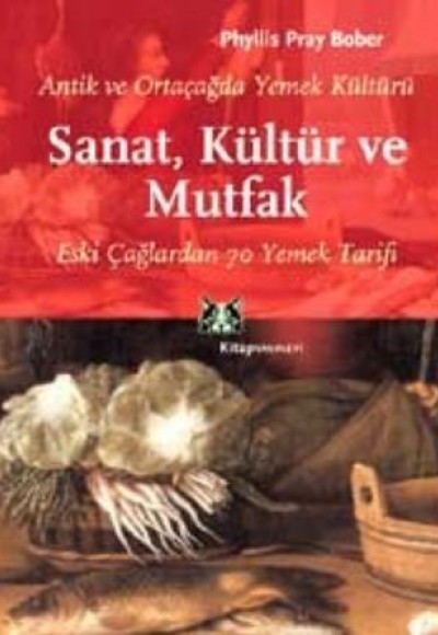 Antik ve Ortaçağda Yemek Kültürü Sanat, Kültür ve Mutfak Eski Çağlardan 70 Yemek Tarifi