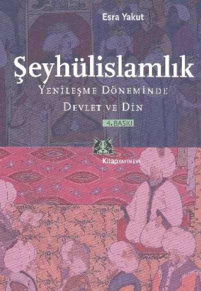 Şeyhülislamlık Yenileşme Döneminde Devlet ve Din