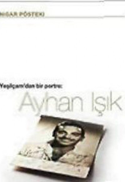 Ayhan Işık / Yeşilçam'dan Bir Portre