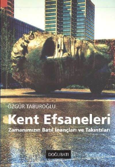 Kent Efsaneleri  Zamanımızın Batıl İnançları ve Takıntıları