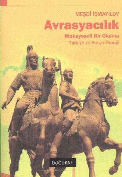 Avrasyacılık  Mukayeseli Bir Okuma - Türkiye Ve Rusya Örneği