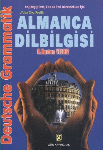 Almanca Dilbilgisi A’dan Z’ye Pratik Başlangıç, Orta, Lise ve İleri Düzeydekiler İçin